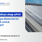 Kelebihan Atap uPVC: Kenapa Material Ini Cocok untuk Rumah?