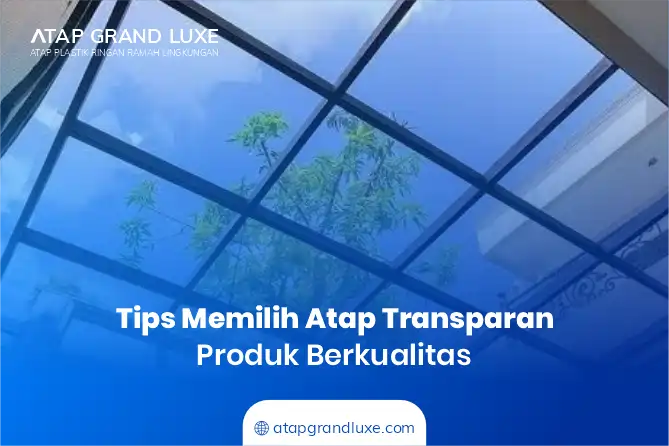 Tips Memilih Atap Transparan Produk Berkualitas