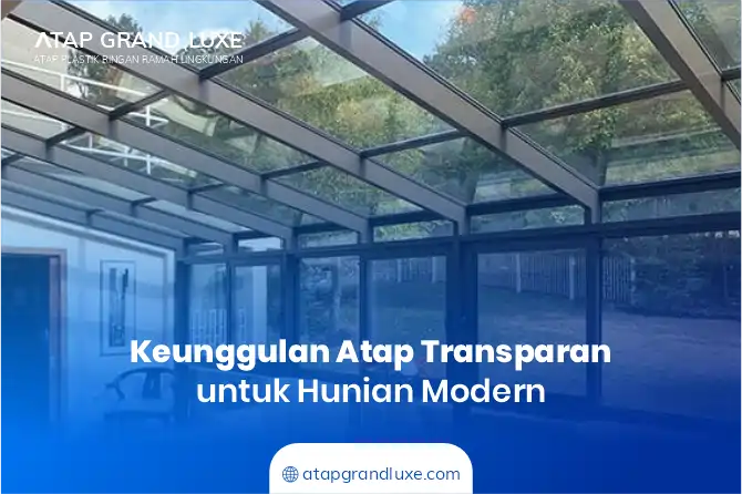 Keunggulan Atap Transparan untuk Hunian Modern
