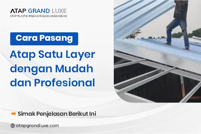 Cara Pasang Atap Satu Layer dengan Mudah dan Profesional
