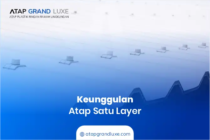 Keunggulan Atap Satu Layer