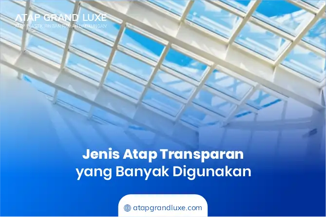 Jenis Atap Transparan yang Banyak Digunakan