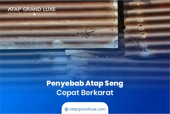 Penyebab Atap Seng Cepat Berkarat