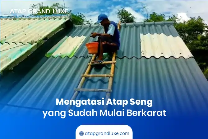 Mengatasi Atap Seng yang Sudah Mulai Berkarat