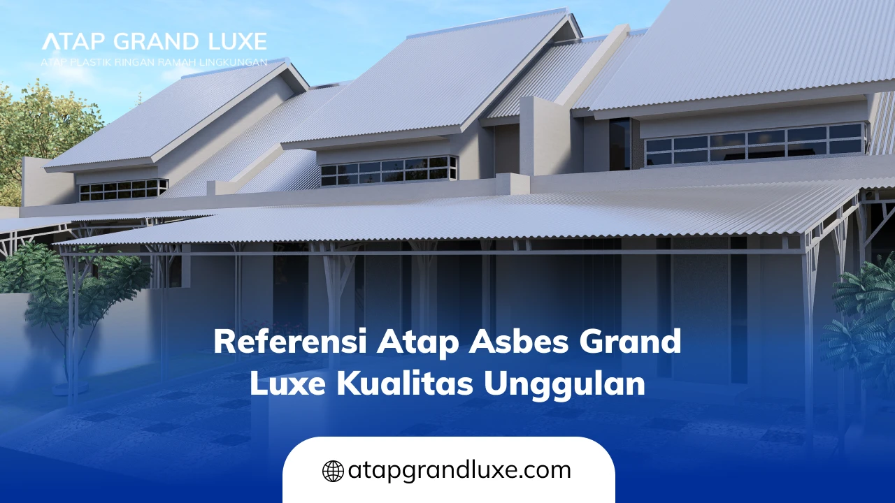 Referensi Atap Asbes Grand Luxe Kualitas Unggulan