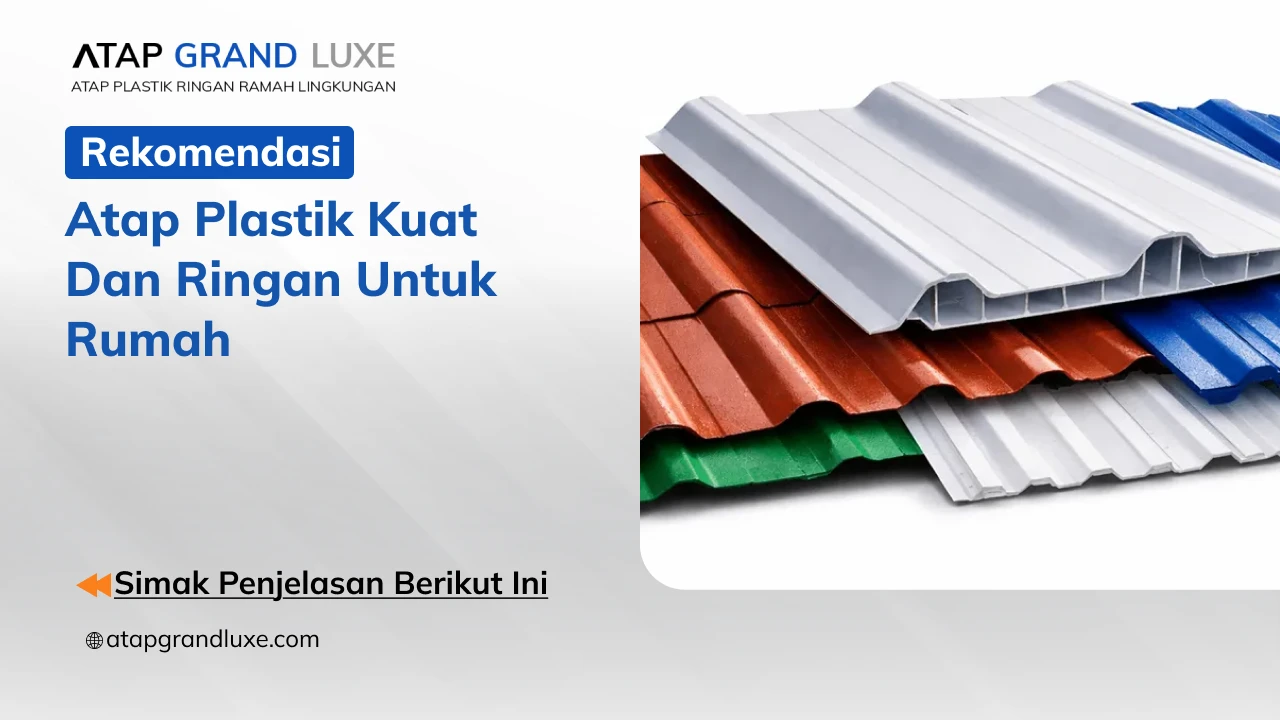 Rekomendasi Atap Plastik Kuat dan Ringan untuk Rumah