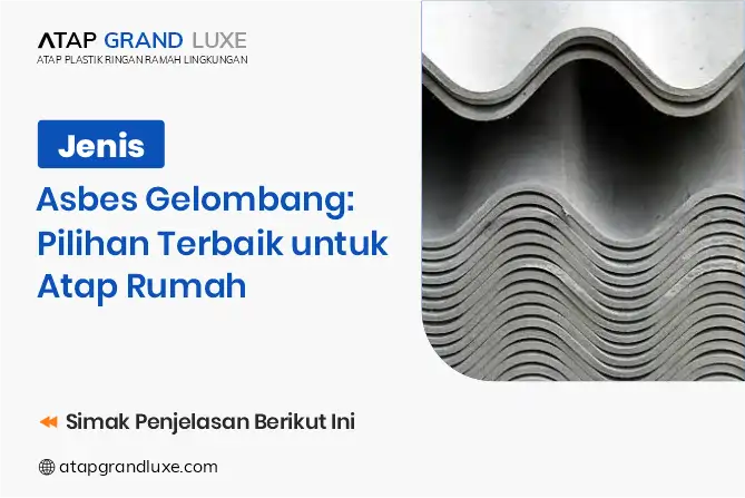 Jenis Asbes Gelombang: Pilihan Terbaik untuk Atap Rumah