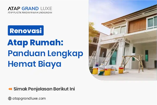 Renovasi Atap Rumah: Panduan Lengkap Hemat Biaya