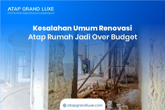 Kesalahan Umum Renovasi Atap Rumah Jadi Over Budget