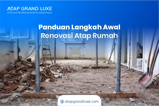 Panduan Langkah Awal Renovasi Atap Rumah