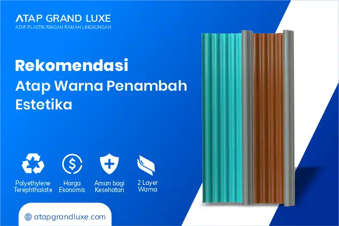 Rekomendasi Atap Warna Penambah Estetika