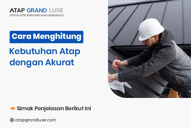 Cara Menghitung Kebutuhan Atap dengan Akurat