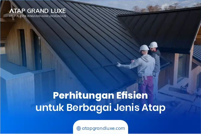 Perhitungan Efisien untuk Berbagai Jenis Atap