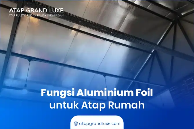 Fungsi Alumunium Foil untuk Atap Rumah