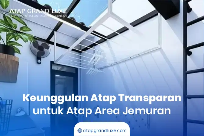 Keunggulan Atap Transparan untuk Atap Area Jemuran