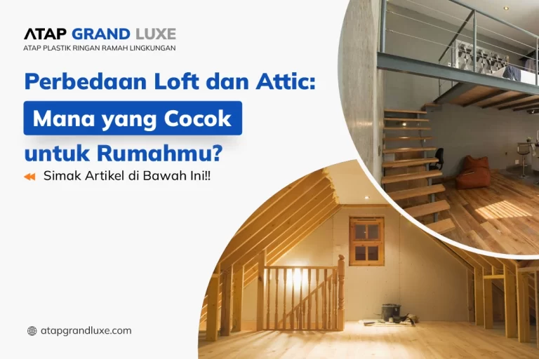 Perbedaan Loft dan Attic: Mana yang Cocok untuk Rumahmu?