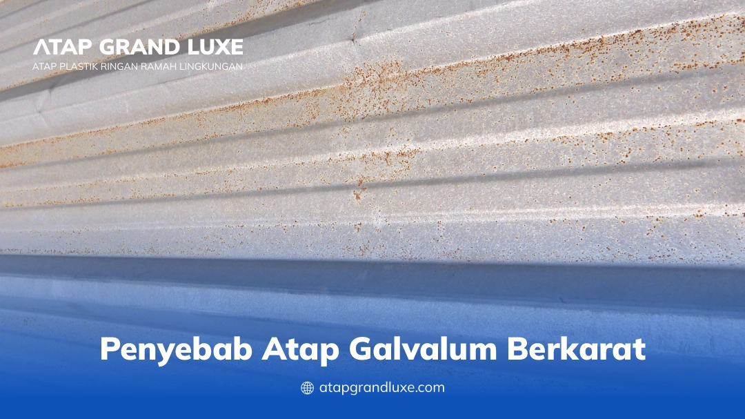 Penyebab Atap Galvalum Berkarat