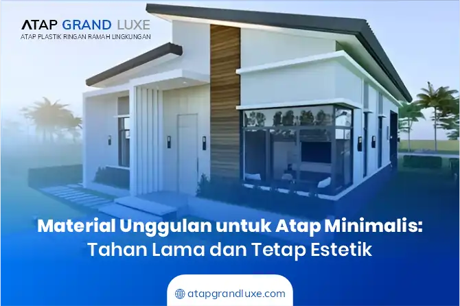 Material Unggulan untuk Atap Rumah Minimalis Modern: Tahan Lama dan Tetap Estetik