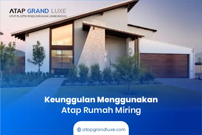 Keunggulan Menggunakan Atap Rumah Miring