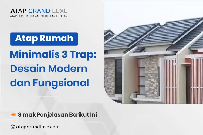 Atap Rumah Minimalis 3 Trap: Desain Modern dan Fungsional