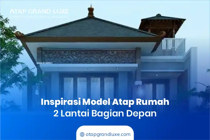 Inspirasi Model Atap Rumah 2 Lantai Bagian Depan