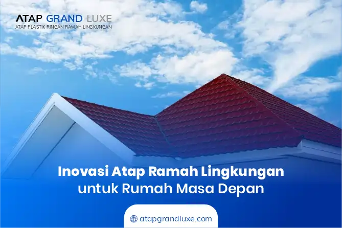 Inovasi Model Atap Rumah Terbaru Ramah Lingkungan untuk Rumah Masa Depan