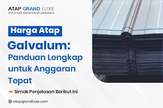 Harga Atap Galvalum: Panduan Lengkap untuk Anggaran Tepat