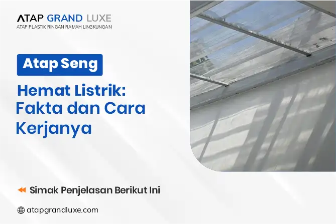 Atap Seng Hemat Listrik: Fakta dan Cara Kerjanya