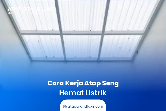 Cara Kerja Atap Seng Hemat Listrik