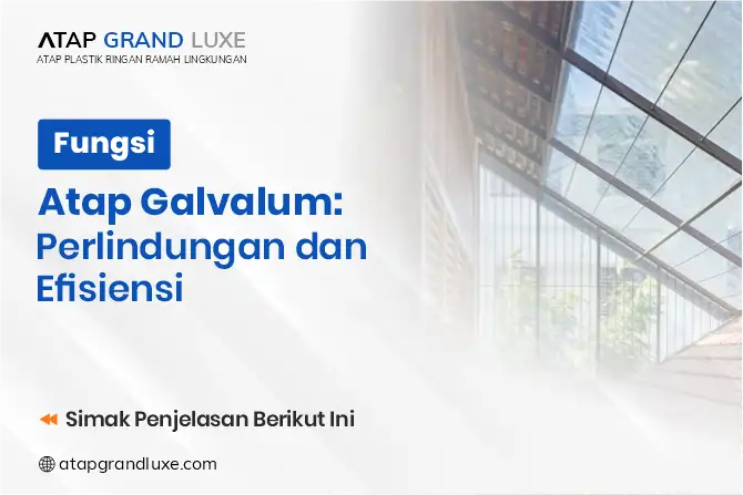 Fungsi Atap Galvalum: Perlindungan dan Efisiensi