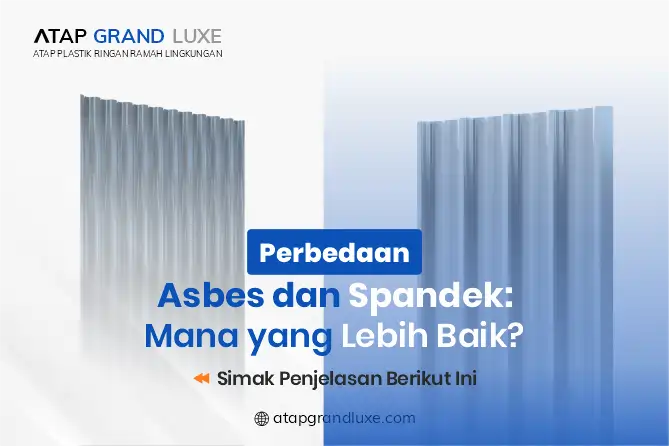 Perbedaan Asbes dan Spandek: Mana yang Lebih Baik?