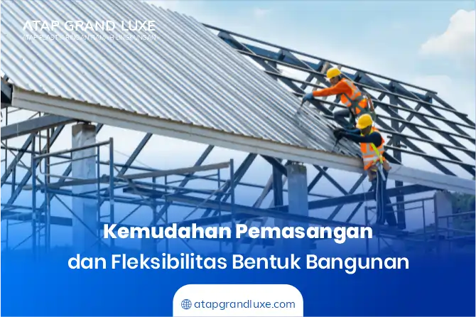 Kemudahan Pemasangan dan Fleksibilitas Bentuk Bangunan