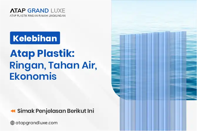 Kelebihan Atap Plastik: Ringan, Tahan Air, Ekonomis