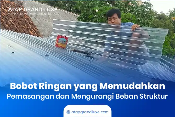 Bobot Ringan yang Memudahkan Pemasangan dan Mengurangi Beban Struktur