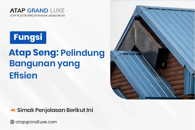 Fungsi Atap Seng: Pelindung Bangunan yang Efisien