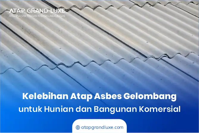 Kelebihan Atap Asbes Gelombang untuk Hunian dan Bangunan Komersial