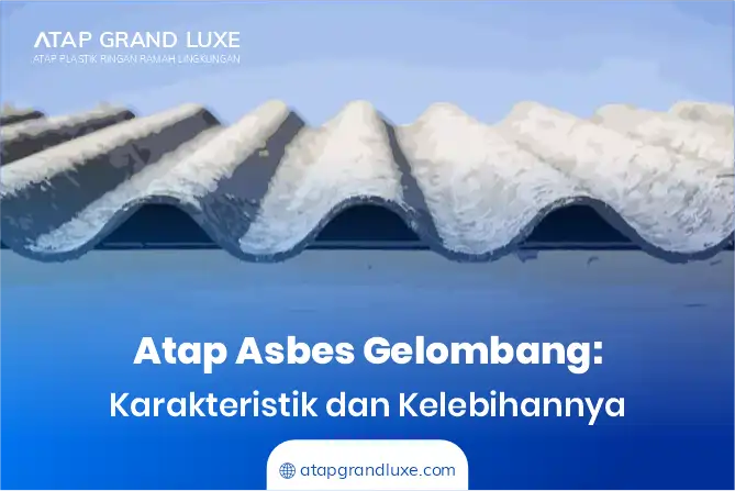 Atap Asbes Gelombang: Karakteristik dan Kelebihannya
