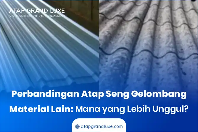 Perbandingan Atap Seng Gelombang dengan Material Lain: Mana yang Lebih Unggul?