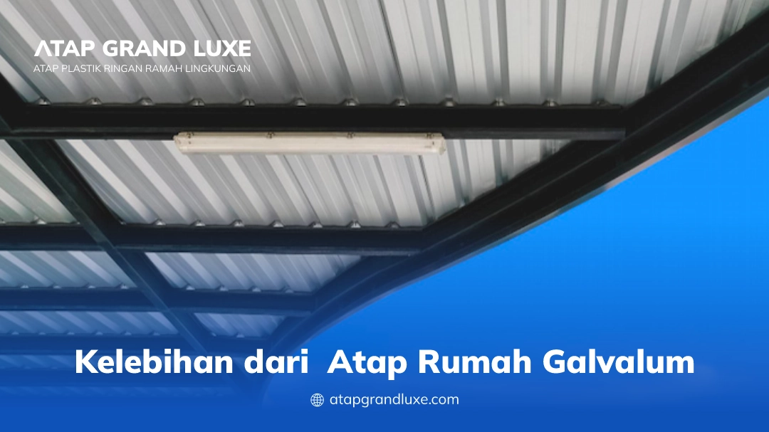 Kelebihan dari Atap Rumah Galvalum