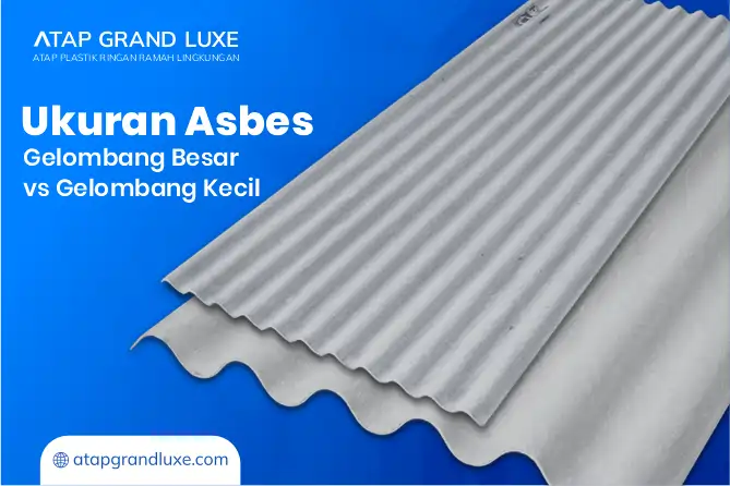 Ukuran Asbes Gelombang Besar vs Gelombang Kecil