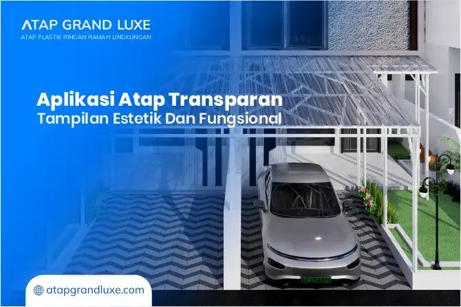 Aplikasi Atap Transparan: Tampilan Estetik dan Fungsional