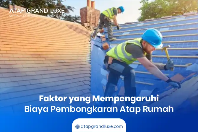 Faktor yang Mempengaruhi Biaya Pembongkaran Atap Rumah