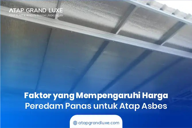 Faktor yang Mempengaruhi Harga Peredam Panas untuk Atap Asbes