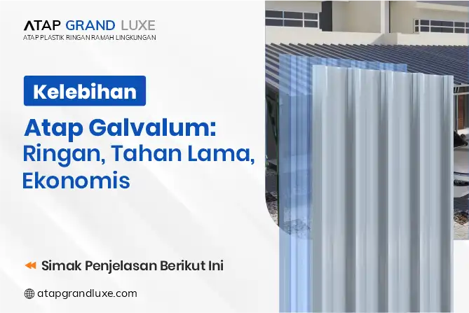 Kelebihan Atap Galvalum: Ringan, Tahan Lama, Ekonomis