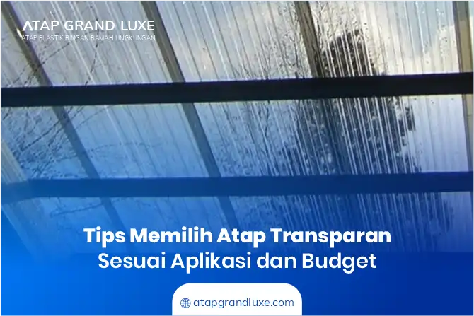 Tips Memilih Atap Transparan Terbaik Sesuai Aplikasi dan Budget