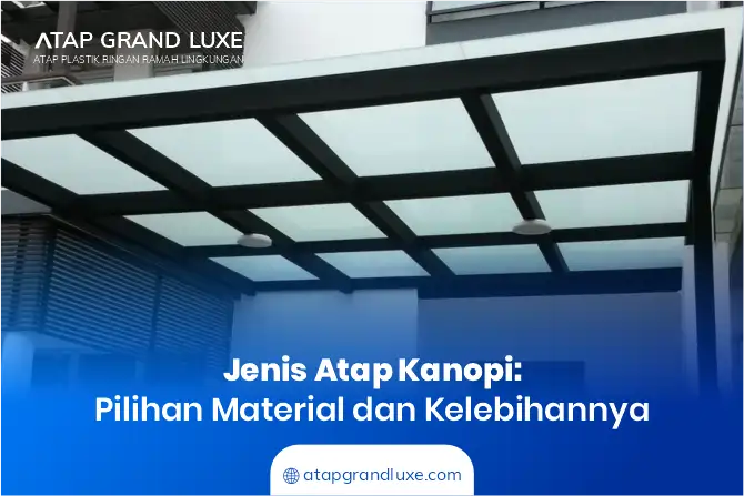 Jenis Atap Kanopi: Pilihan Material dan Kelebihannya