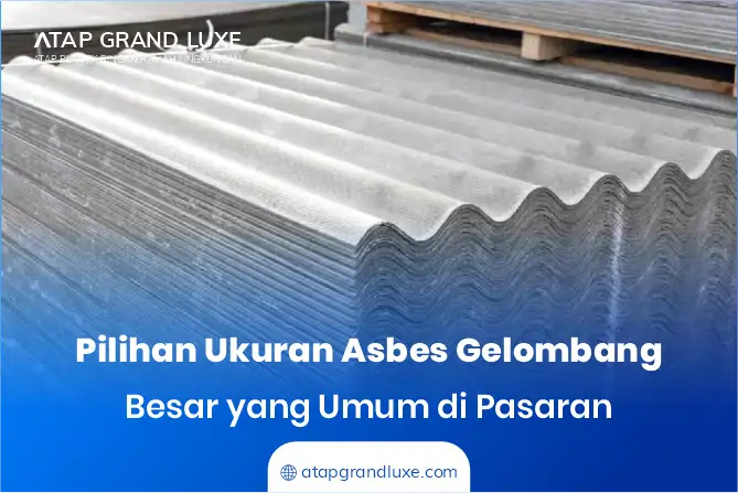 Pilihan Ukuran Asbes Gelombang Besar yang Umum di Pasaran
