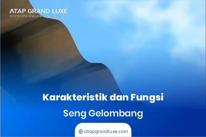 Karakteristik dan Fungsi Seng Gelombang