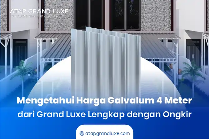 Mengetahui Harga Galvalum 4 Meter dari Grad Luxe Lengkap dengan Ongkir