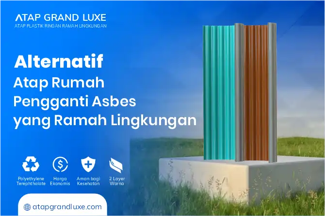 Alternatif Atap Rumah Pengganti Asbes yang Ramah Lingkungan 
